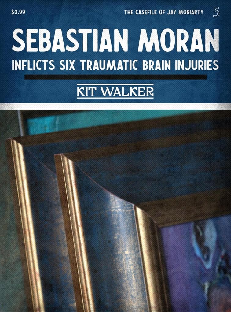 Sebastian Moran Inflicts Six Traumatic Brain Injuries (The Casefile of Jay Moriarty, #5)