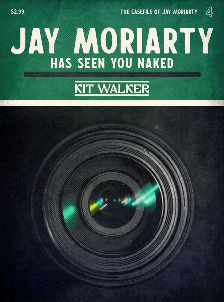 Jay Moriarty Has Seen You Naked (The Casefile of Jay Moriarty, #4)