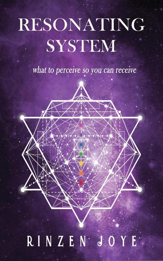 Resonating System: What To Perceive So You Can Achieve! (Resonation Realm, #1)