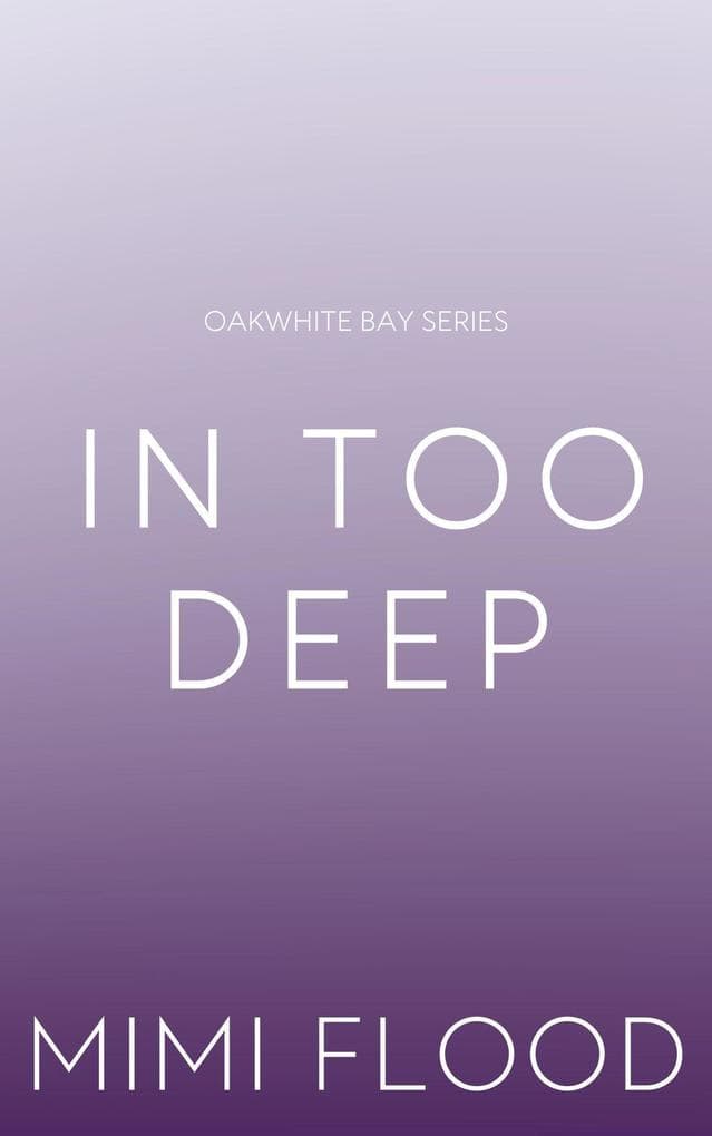 In Too Deep (Oakwhite Bay, #2)