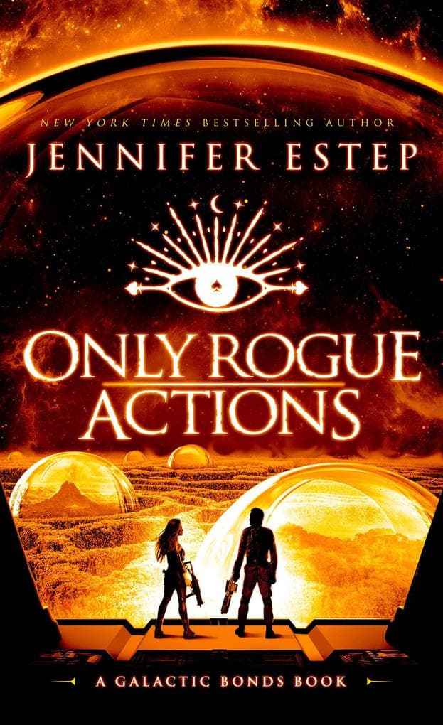Only Rogue Actions: A Galactic Bonds Book