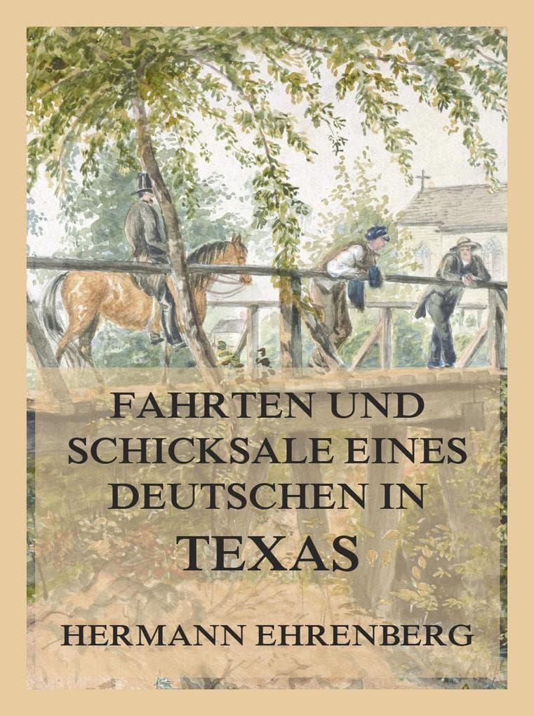 Fahrten und Schicksale eines Deutschen in Texas