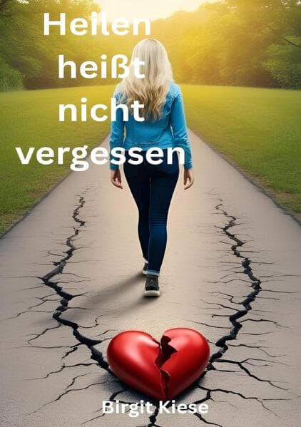 Heilen heißt nicht vergessen