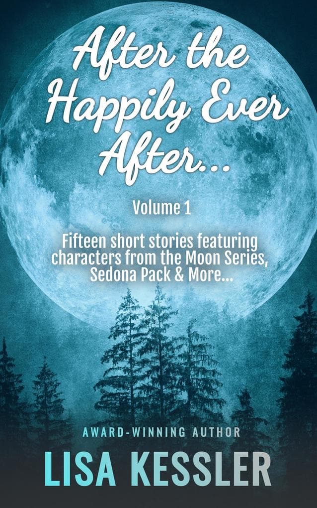 After the Happily Ever After: Paranormal Romance & Fantasy Short Story Collection - Vol. 1 (After the Happily Ever After Stories, #1)