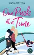 One Puck at a Time   Eine spicy Enemies to Lovers Eishockey Sports Romance