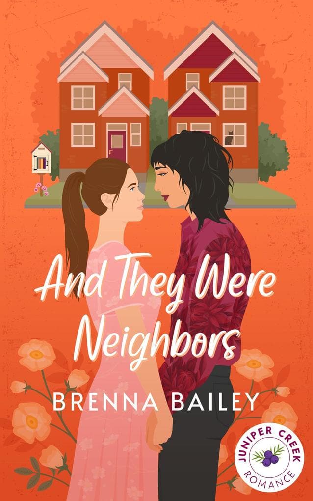 And They Were Neighbors (Juniper Creek Romances, #1)