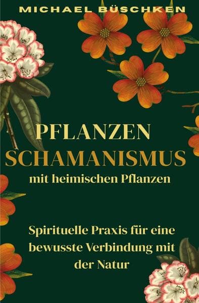 Pflanzenschamanismus mit heimischen Pflanzen