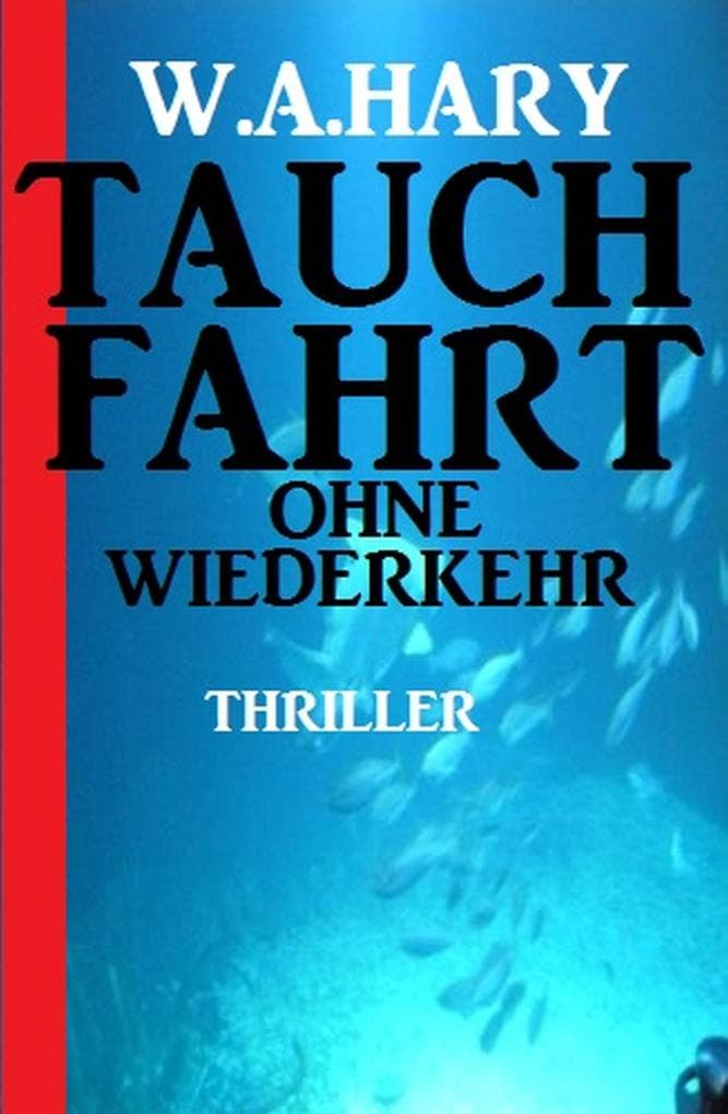 Tauchfahrt ohne Wiederkehr: Thriller