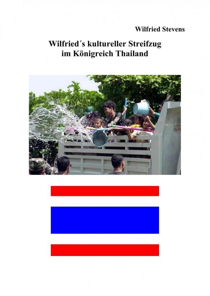 Wilfrieds kultureller Streifzug im Königreich Thailand
