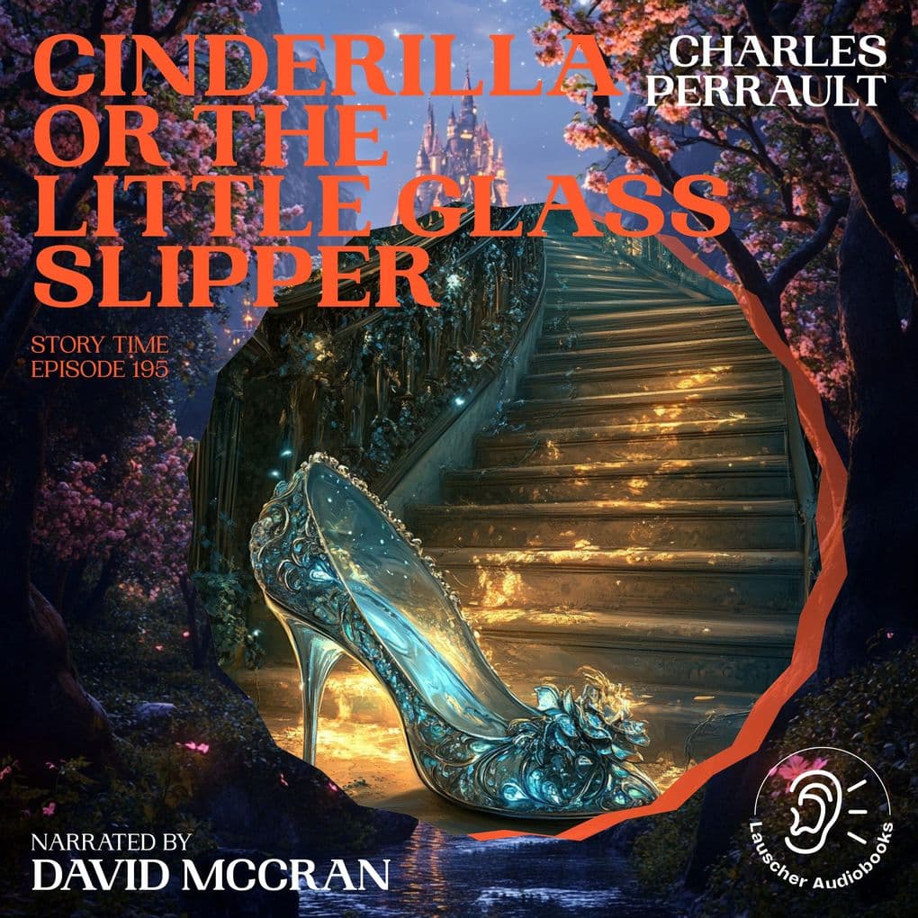 Cinderilla or The Little Glass Slipper (Story Time, Episode 195)