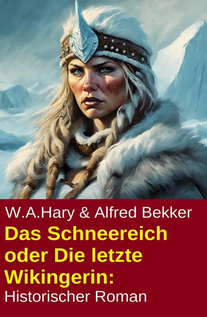 Das Schneereich oder Die letzte Wikingerin: Historischer Roman