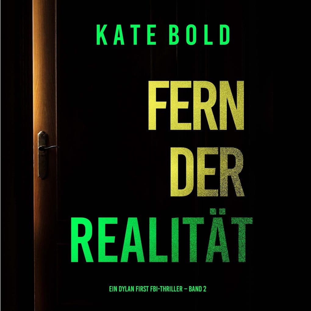 Fern der Realität (Ein Dylan First FBI-Thriller Band 2)