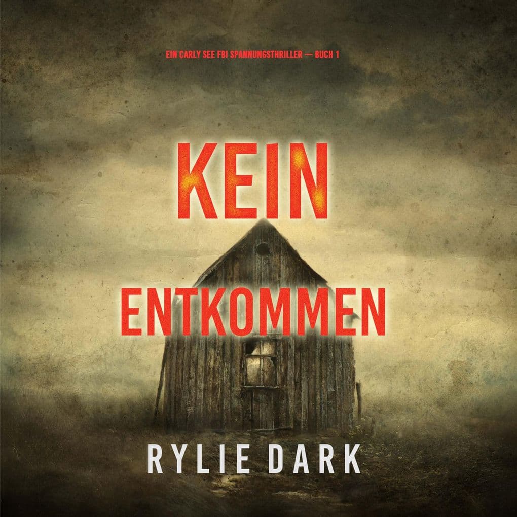 Kein Entkommen (Ein Carly See FBI Spannungsthriller Buch 1)