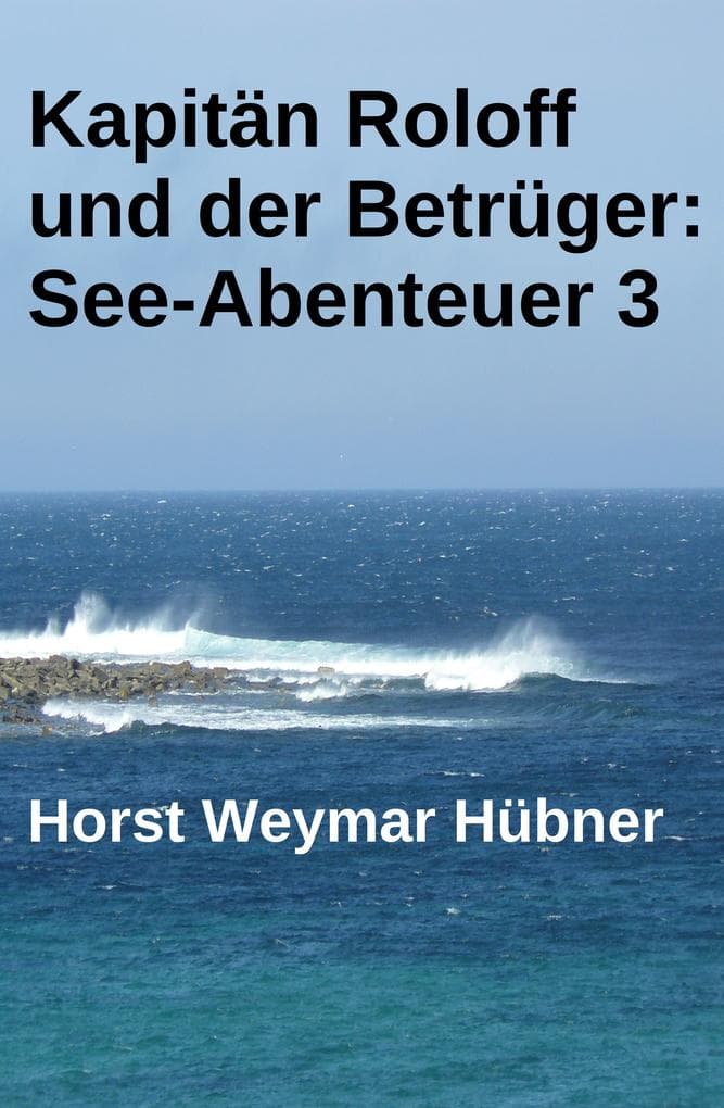 Kapitän Roloff und der Betrüger: See-Abenteuer 3