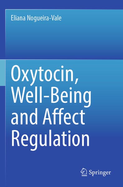 Oxytocin, Well-Being and Affect Regulation