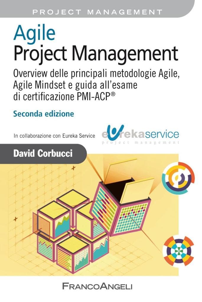 Agile Project Management. Overview delle principali metodologie Agile, Agile Mindset e guida all'esame di certificazione PMI-ACP®