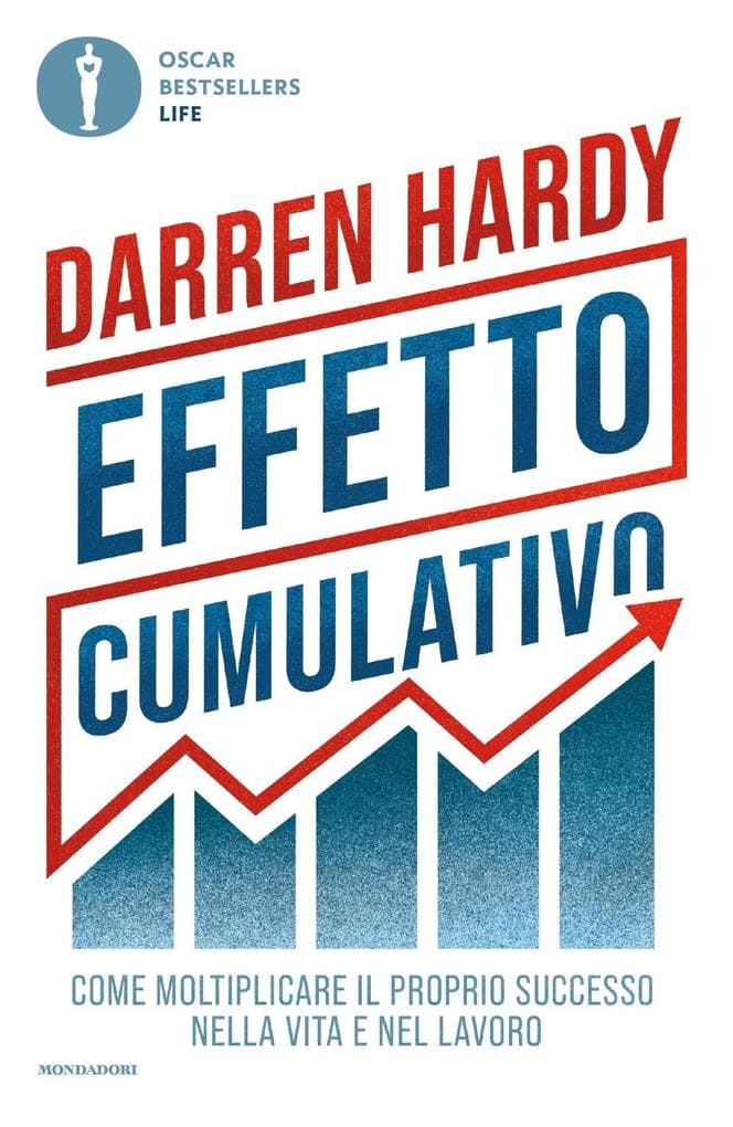 Effetto cumulativo. Come moltiplicare il proprio successo nella vita e nel lavoro