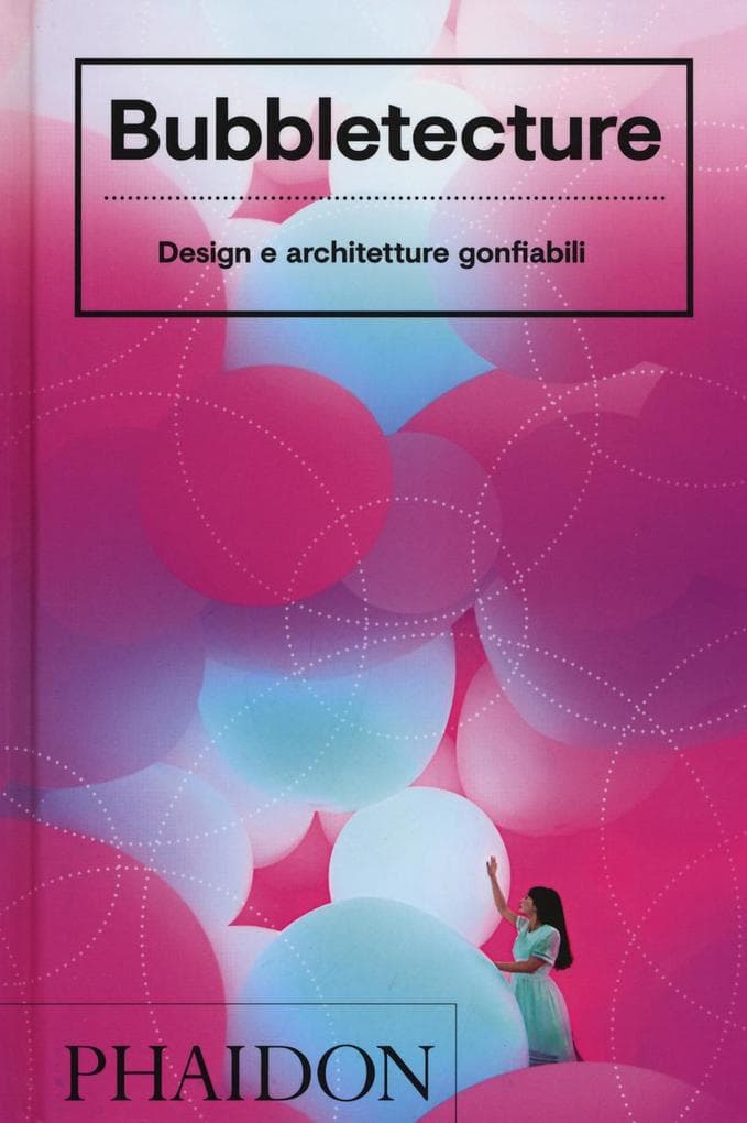 Bubbletecture. Design e architetture gonfiabili