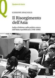 Il Risorgimento dell'Asia India e Pakistan nella politica estera dell'Italia repubblicana (1946-1980)