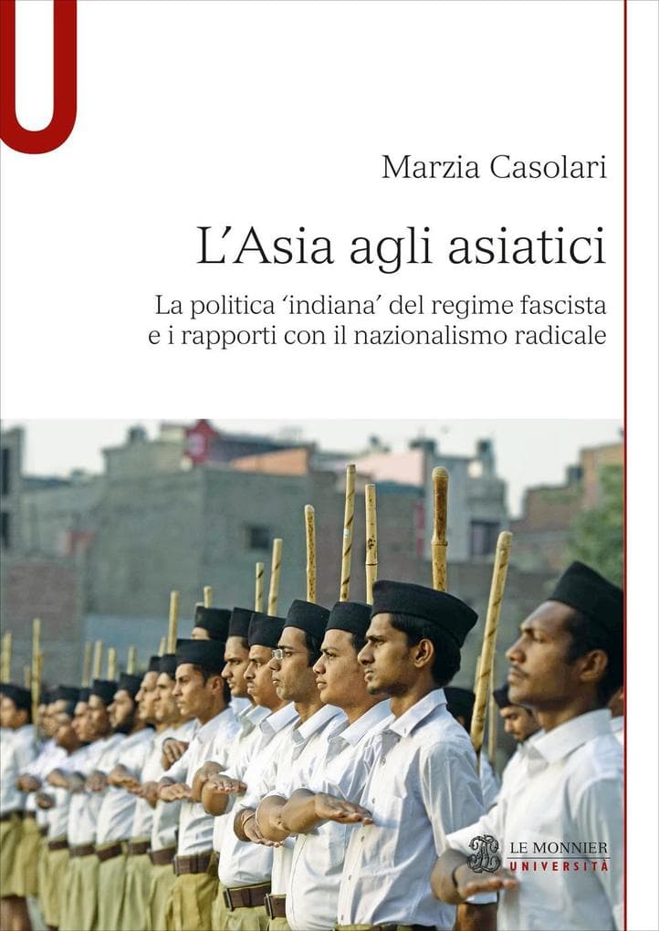 L' Asia agli asiatici. La politica 'indiana' del regime fascista e i rapporti con il nazionalismo radicale
