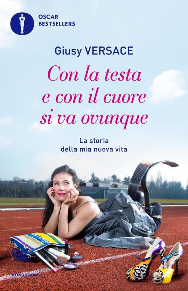 Con la testa e con il cuore si va ovunque. La storia della mia nuova vita