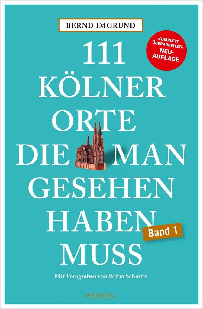 111 Kölner Orte, die man gesehen haben muss