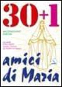 30 + 1 amici di Maria. Un mese con i santi. Sussidio mariano per bambini e ragazzi