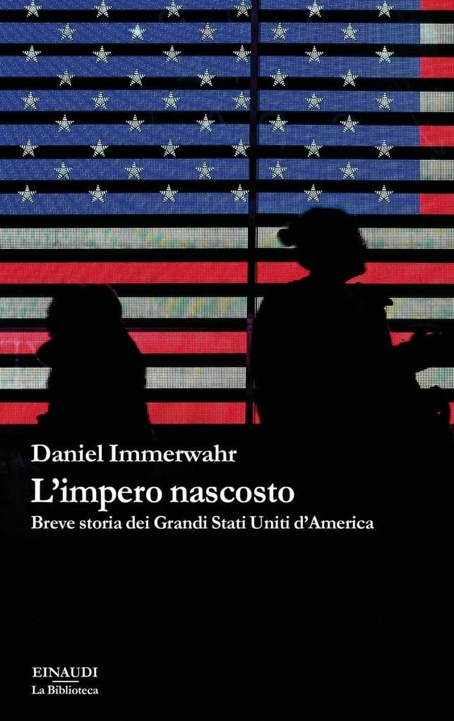 L' impero nascosto. Breve storia dei grandi Stati Uniti d'America