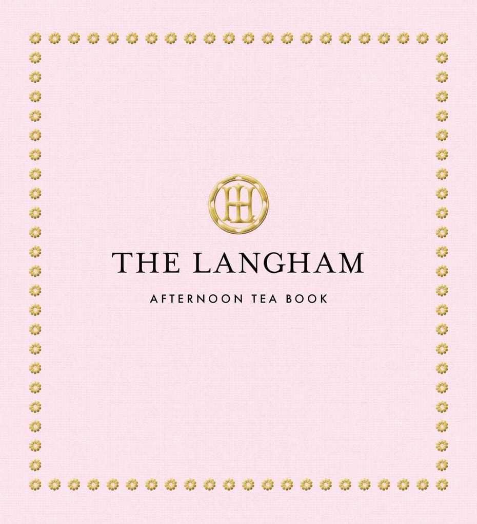 The Langham Afternoon Tea Book