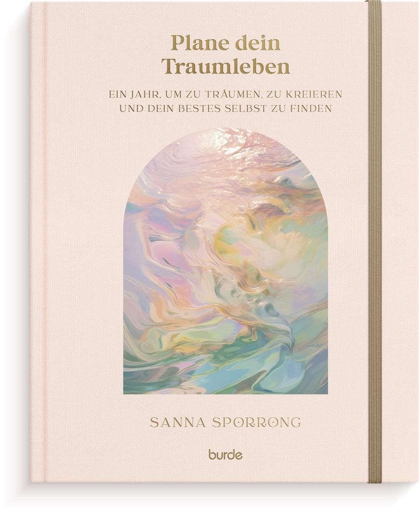Burde - Plane dein Traumleben: Ein Werkzeug, um dich selbst besser kennenzulernen und dein Potenzial voll auszuschöpfen.