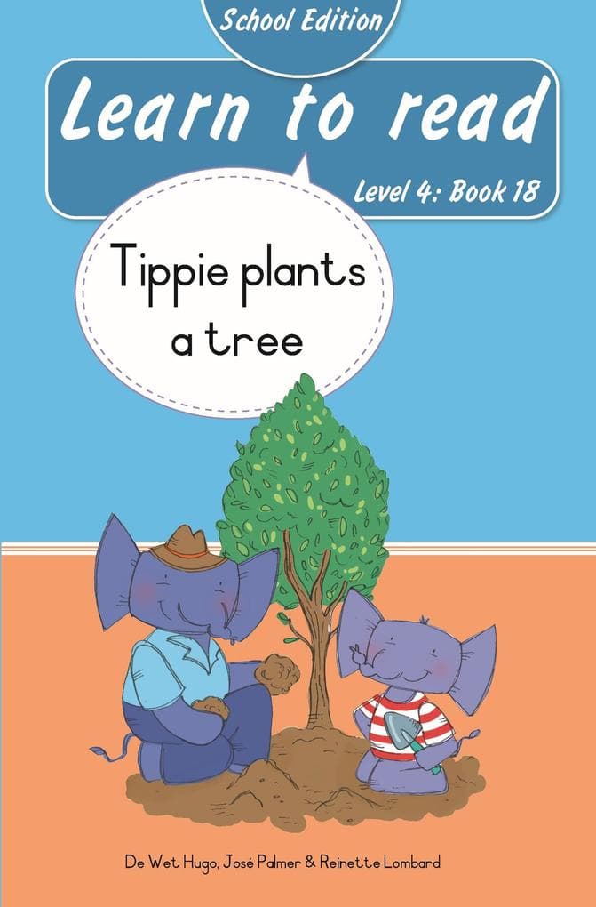 Learn to read (Level 4 Book 18): Tippie plants a tree (School Edition)