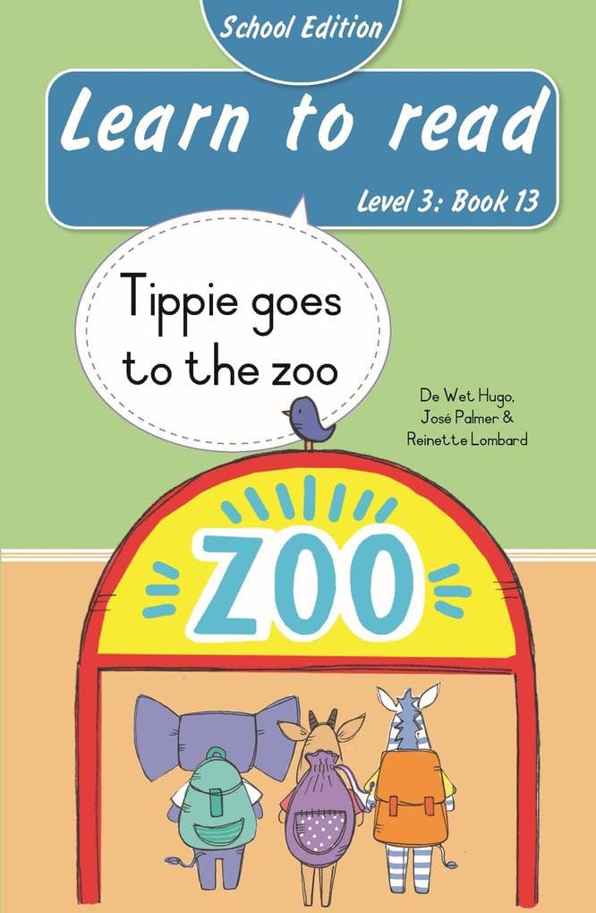 Learn to read (Level 3 Book 13): Tippie goes to the zoo (School Edition)