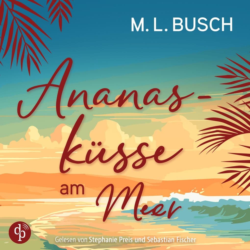 Ananasküsse am Meer | Grumpy x Sunshine Liebesroman Hörbuch