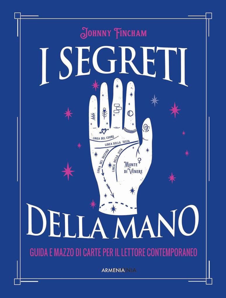 I segreti della mano. Guida e mazzo di carte per il lettore contemporaneo