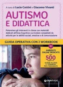 Autismo e didattica. Potenziare gli interventi in classe con materiali dedicati all'Area cognitivo-curricolare completati da attività per le abilità sociali, emotive e di comunicazione