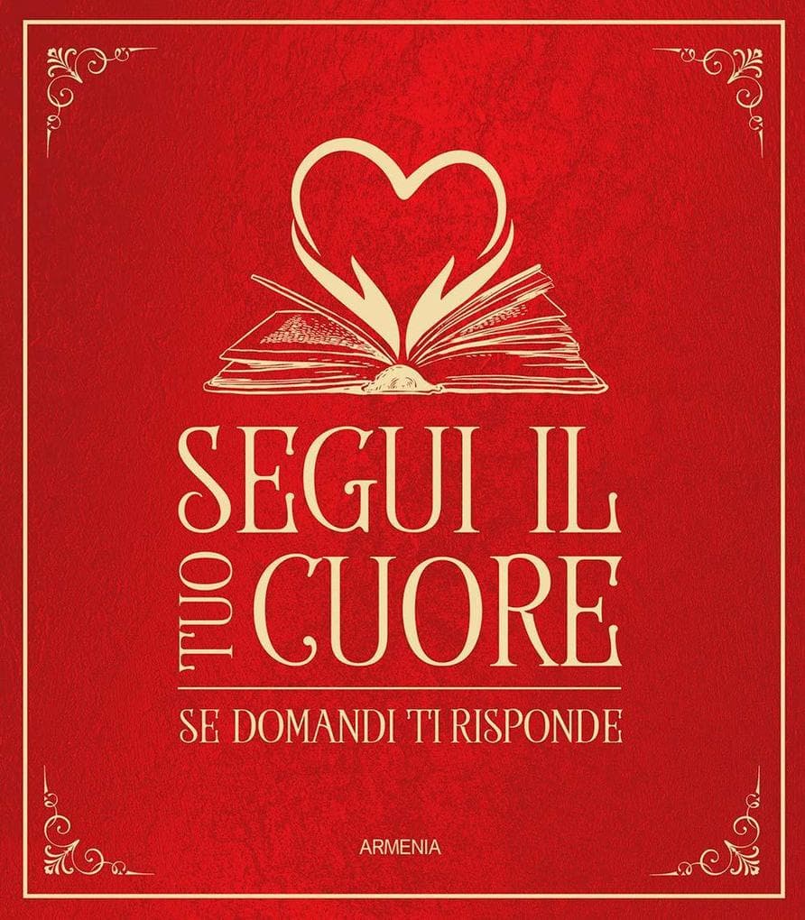 Segui il tuo cuore. Se domandi ti risponde
