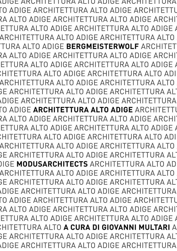 Architettura Alto Adige. bergmeisterwolf - MoDusArchitects. Catalogo della mostra (Napoli, 10-25 gennaio 2020)
