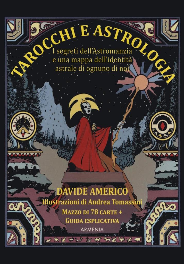 Tarocchi e astrologia. I segreti dell'Astromanzia e una mappa dell'identità astrale di ognuno di noi