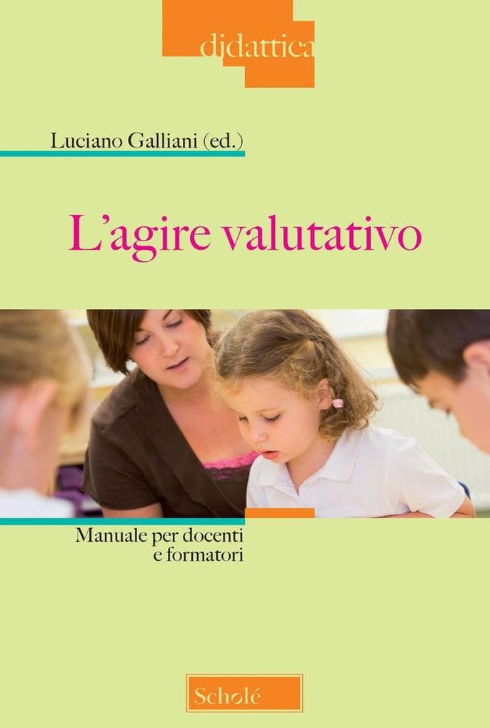 L' agire valutativo. Manuale per docenti e formatori