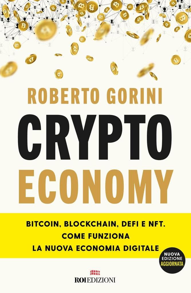 Crypto economy. Bitcoin, blockchain, DeFi e NFT. Come funziona la nuova economia digitale
