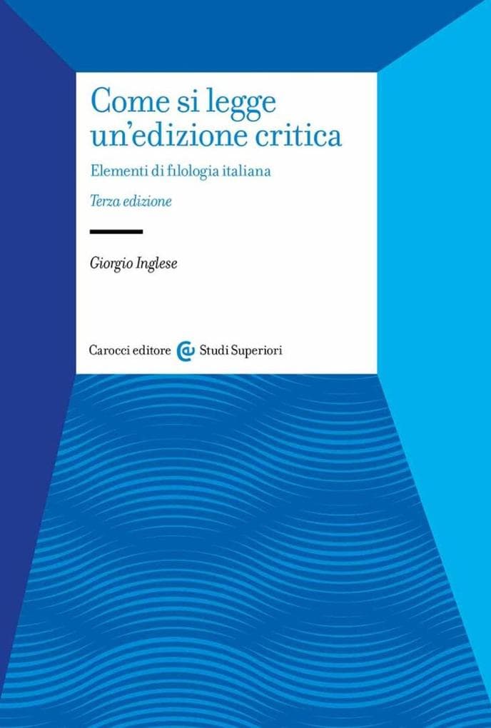 Come si legge un'edizione critica. Elementi di filologia italiana