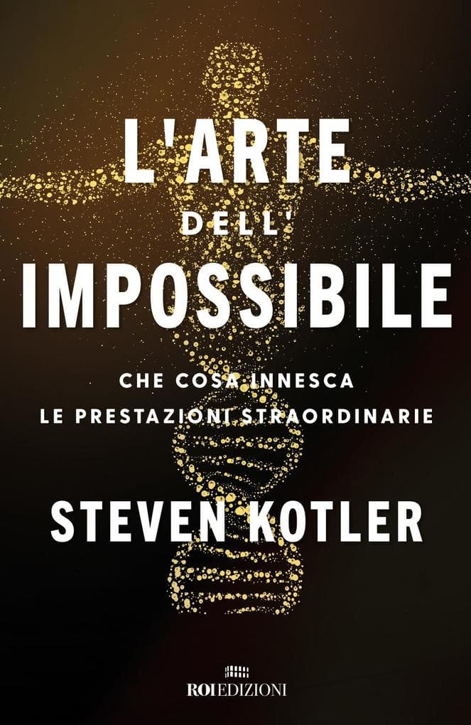 L' arte dell'impossibile. Che cosa innesca le prestazioni straordinarie