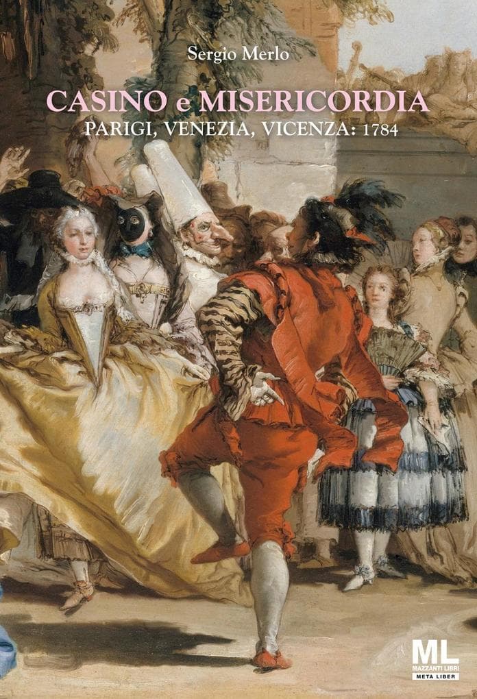 Casino e Misericordia. Parigi, Venezia, Vicenza: 1784