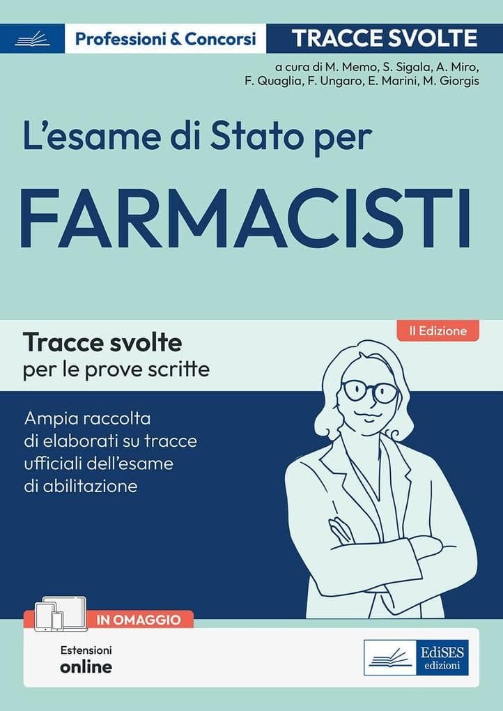 L' esame di Stato per farmacisti. Manuale di preparazione. Basi teoriche delle discipline fondamentali per l'esercizio della professione