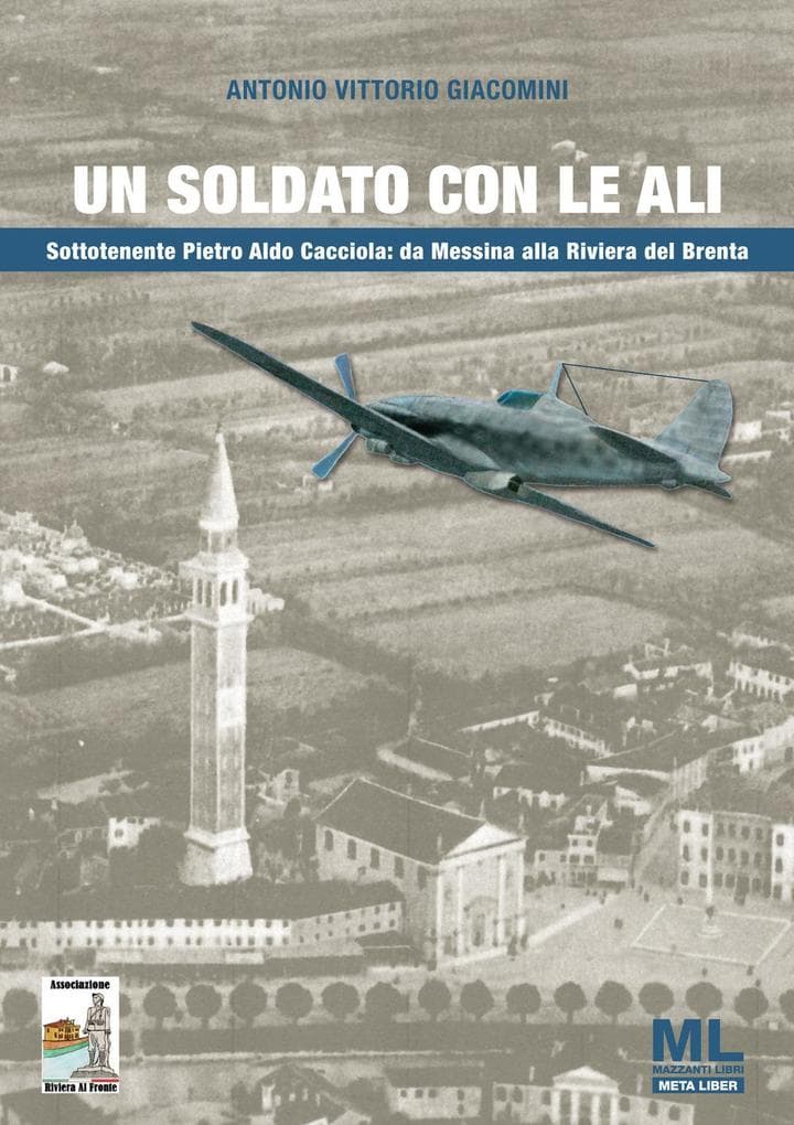 Un soldato con le ali. Sottotenente Pietro Aldo Cacciola: da Messina alla Riviera del Brenta