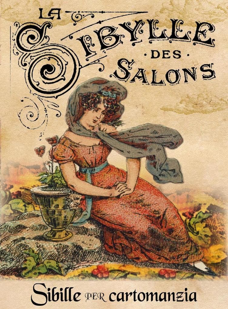 La Sibilla dei saloni. Sibilla per cartomanzia. Ediz. deluxe