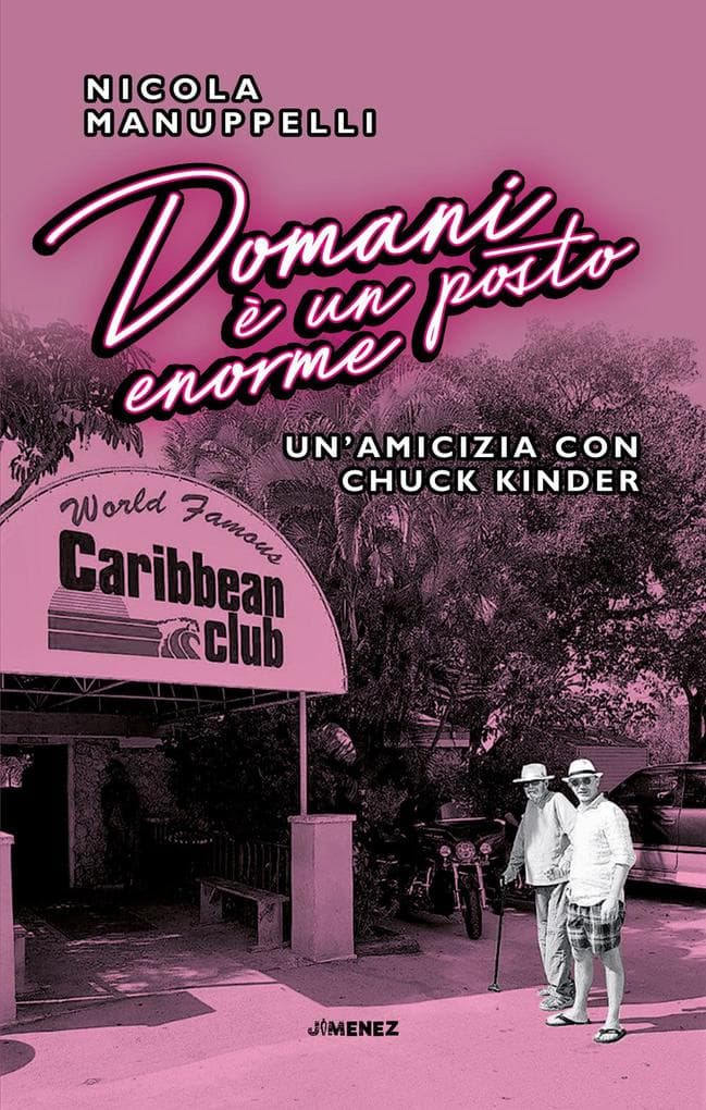 Domani è un posto enorme. Un'amicizia con Chuck Kinder