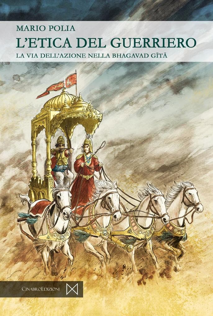 L' etica del guerriero. La via dell'azione nella bhagavad gita