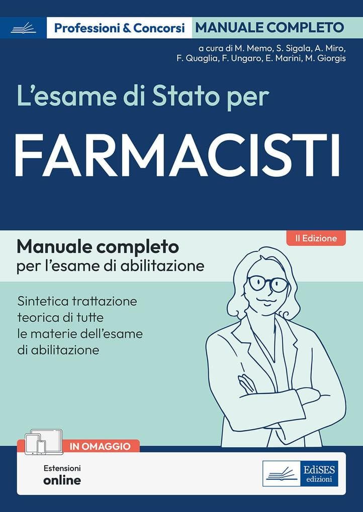 L' esame di Stato per farmacisti. Manuale di preparazione. Basi teoriche delle discipline fondamentali per l'esercizio della professione