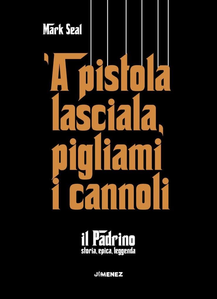 'A pistola lasciala, pigliami i cannoli. 'Il Padrino', storia, epica, leggenda